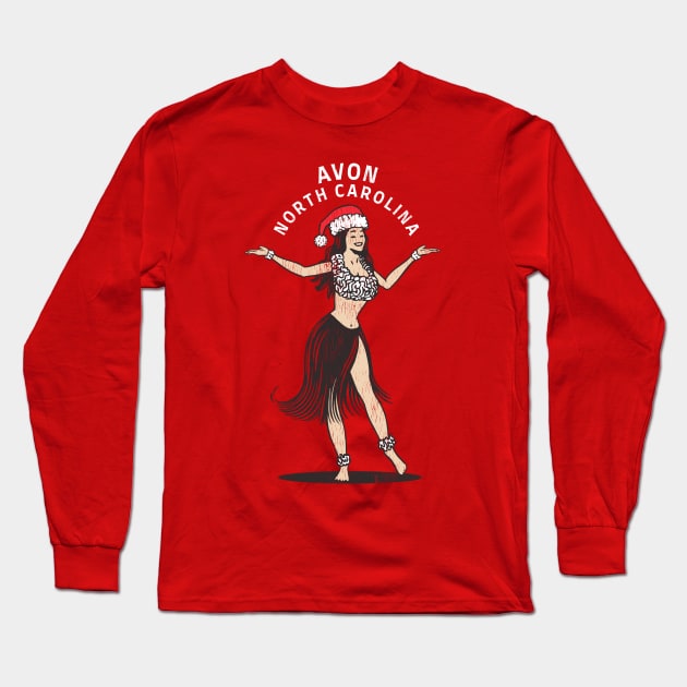 Avon, NC Christmas Vacationing Holiday Hula Girl Long Sleeve T-Shirt by Contentarama